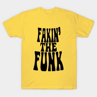 Fakin' the Funk T-Shirt